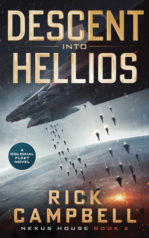 Descent into Hellios (A Colonial Fleet Novel) by Rick Campbell, 9781648756429