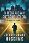 The Khorasan Retribution by Jeffrey James Higgins, 9781648756443