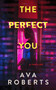 The Perfect You by Ava Roberts, 9781648756450