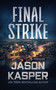 Final Strike by Jason Kasper, 9781648756474