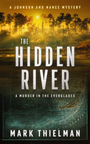 The Hidden River (A Murder in the Everglades) by Mark Thielman, 9781648756511