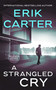 A Strangled Cry by Erik Carter, 9781648756757