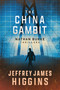The China Gambit by Jeffrey James Higgins, 9781648757051