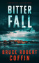 Bitter Fall by Bruce  Robert Coffin, 9781648757303