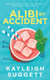 Alibi by Accident by Kayleigh Suggett, 9781648757310