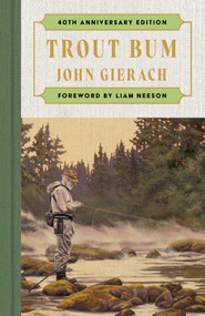 Trout Bum (Foreword by Liam Neeson) by John Gierach, Liam Neeson, 9781668259405