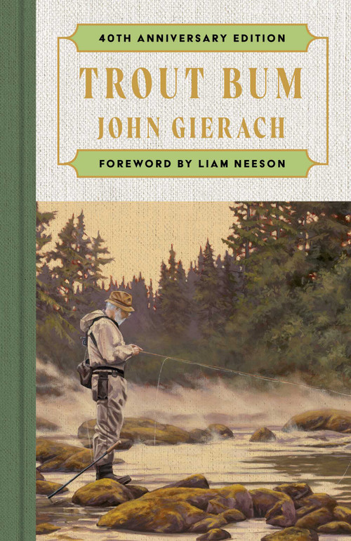 Trout Bum (Foreword by Liam Neeson) by John Gierach, Liam Neeson, 9781668259405
