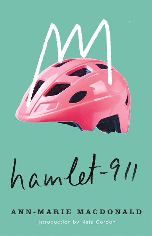 Hamlet-911 by Ann-Marie MacDonald, Neta Gordon, 9780228029441