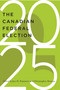 The Canadian Federal Election of 2025 by Jon H. Pammett, Christopher Dornan, 9780228028758