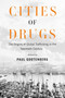 Cities of Drugs (The Origins of Global Trafficking in the Twentieth Century) by Paul Gootenberg, 9780228029090