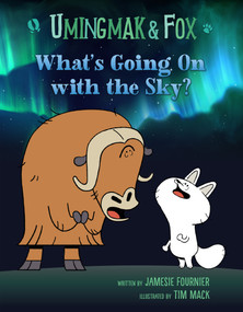 Umingmak and Fox: What's Going On with the Sky? by Jamesie Fournier, Tim Mack, 9781834390857