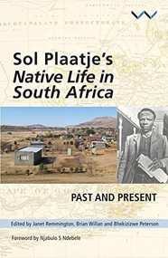 Sol Plaatje's Native Life in South Africa (Past and present) by Janet Remmington, Brian Willan, Bhekizizwe Peterson, 9781868149810