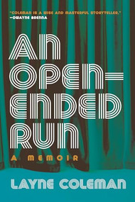 An Open-Ended Run (A Memoir) by Layne Coleman, 9781779400277
