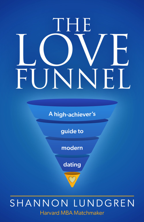The Love Funnel (Strategic dating for high‑achieving singles - stop wasting time, find the right partner) by Shannon Lundgren, 9781805760641