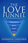 The Love Funnel (Strategic dating for high‑achieving singles - stop wasting time, find the right partner) by Shannon Lundgren, 9781805760641