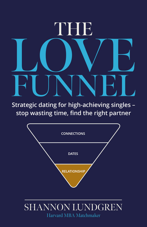 The Love Funnel (Strategic dating for high‑achieving singles - stop wasting time, find the right partner) by Shannon Lundgren, 9781805760634