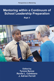 Mentoring within a Continuum of School Leadership Preparation, Part 1 by Tyrone Bynoe, Renée L. Cambiano, J. Adrian Ferrell, 9781806863389