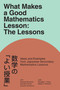 What Makes a Good Mathematics Lesson (The Lessons) by Douglas L. Corey, Hiroyuki Ninomiya, Blake E. Peterson, Kazuhiko Soma, Susumu Kunimune, 9781837426812