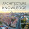Architecture of Knowledge (A History of The University of Manchester and Its Buildings) by Martin Dodge, Benjamin Blackwell, James Hopkins, Matthew Steele, 9781807073008