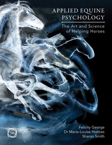 Applied Equine Psychology (The Art and Science of Helping Horses) by Sharon Smith, Felicity George, Marie-Louise Holmes, 9781789183320