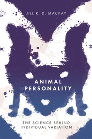 Animal Personality (The Science Behind Individual Variation) by Jill R. D. MacKay, 9781912178384