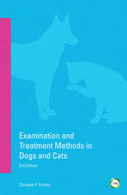 Examination and Treatment Methods in Dogs and Cats 2nd edition by Christian Schrey, 9781910455166