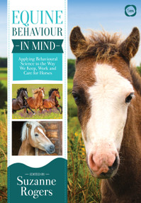 Equine Behaviour in Mind (Applying Behavioural Science to the Way we Keep, Work and Care for Horses) by Suzanne Rogers, 9781789180077