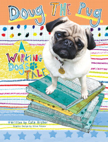 Doug the Pug (A Working Dog's Tale) by Cate Archer, 9781910455159