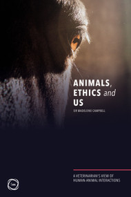 Animals, Ethics and Us (A Veterinary's View of Human-Animal Interactions) by Madeleine Campbell, 9781789180497