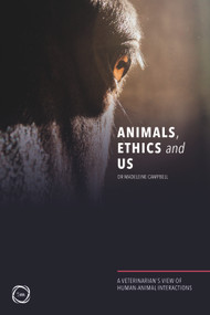 Animals, Ethics and Us (A Veterinary's View of Human-Animal Interactions) by Madeleine Campbell, 9781789180497