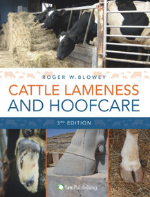 Cattle Lameness and Hoofcare (An Illustrated Guide (3rd Edition)) by Roger W. Blowey, 9781910455029