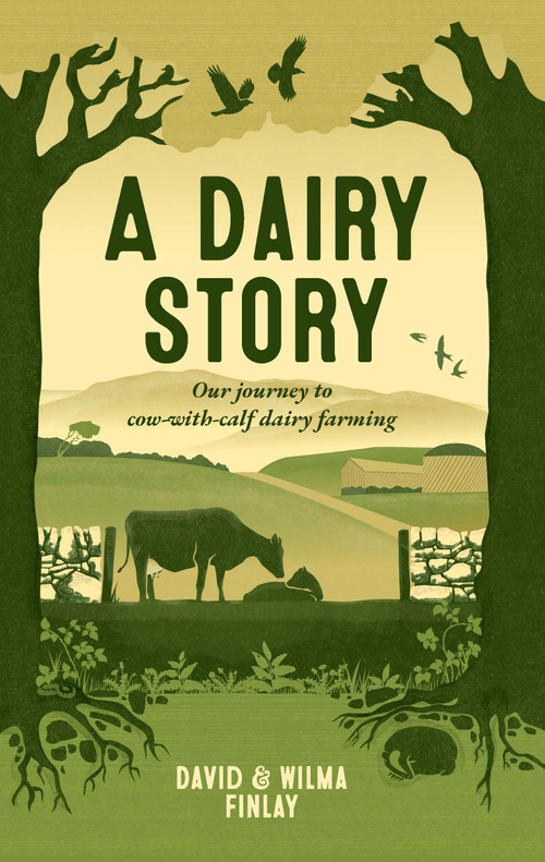 A Dairy Story (Our Journey to Cow-with-Calf Dairy Farming) by David Finlay, Wilma Finlay, 9781739103927