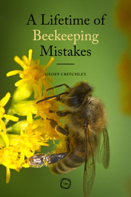 A Lifetime of Beekeeping Mistakes by Geoff Critchley, 9781789182026