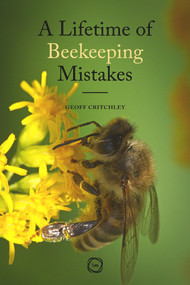 A Lifetime of Beekeeping Mistakes by Geoff Critchley, 9781789182026