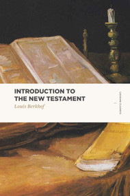Introduction to the New Testament by Louis Berkhof, 9781577997948