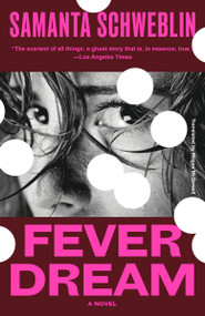 Fever Dream (A Novel) by Samanta Schweblin, Megan McDowell, 9798217010646