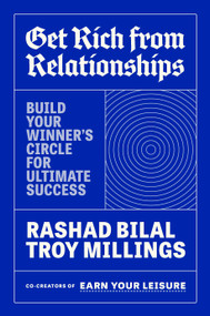Get Rich from Relationships (Build Your Winner's Circle for Ultimate Success) by Rashad Bilal, Troy Millings, 9798217089246