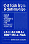 Get Rich from Relationships (Build Your Winner's Circle for Ultimate Success) by Rashad Bilal, Troy Millings, 9798217089246