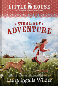 A Little House Chapter Book Collection: Stories of Adventure (Adventures of Laura & Jack, Animal Adventures, Laura & Nellie) by Laura Ingalls Wilder, Ji-Hyuk Kim, 9780063587625