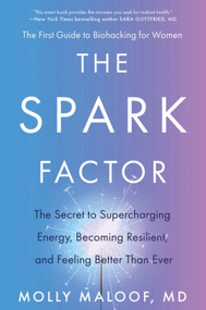The Spark Factor (The Secret to Supercharging Energy, Becoming Resilient, and Feeling Better Than Ever) by Molly Maloof, 9780063207219
