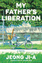 My Father's Liberation (A Novel) by Jeong Ji-a, Anton Hur, 9780063440432