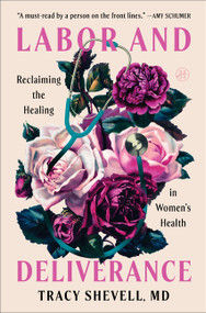 Labor and Deliverance (Reclaiming the Healing in Women's Health) by Tracy Shevell, MD, 9780063458352