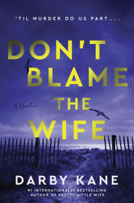 Don't Blame the Wife (A Novel) by Darby Kane, 9780063476059