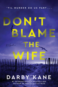 Don't Blame the Wife (A Novel) by Darby Kane, 9780063476066