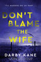 Don't Blame the Wife (A Novel) by Darby Kane, 9780063476066