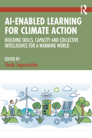 AI-Enabled Learning for Climate Action (Building Skills, Capacity and Collective Intelligence for a Warming World) by Sheila Jagannathan, 9781041040231