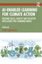 AI-Enabled Learning for Climate Action (Building Skills, Capacity and Collective Intelligence for a Warming World) by Sheila Jagannathan, 9781041040231