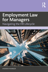 Employment Law for Managers (Navigating the HR Lifecycle) by Andrew Hambler, 9781032760773