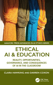Ethical AI & Education (Reality, Opportunities, Governance, and Consequences of AI in the Classroom) by Clara Hawking, Darren Coxon, 9781041120902