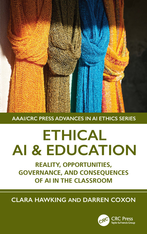 Ethical AI & Education (Reality, Opportunities, Governance, and Consequences of AI in the Classroom) by Clara Hawking, Darren Coxon, 9781041120902
